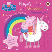 Cover image for Peppa Pig: Peppa's Unicorn Adventure: A Press-Out-and-Play Book