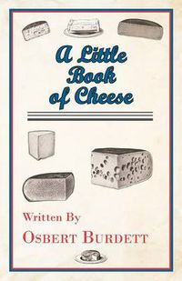 Cover image for A Little Book of Cheese