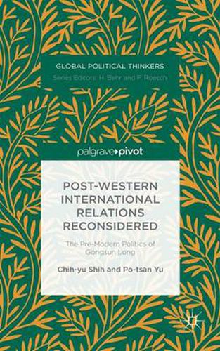 Post-Western International Relations Reconsidered: The Pre-Modern Politics of Gongsun Long