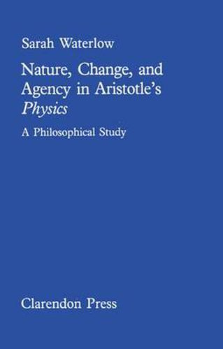 Cover image for Nature, change and agency in Aristotle's Physics: A philosophical study