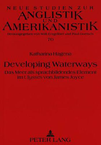 Cover image for Developing Waterways: Das Meer als sprachbildendes Element im  Ulysses  von James Joyce