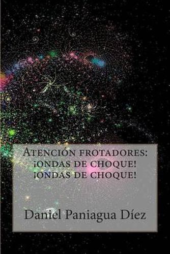 Cover image for Atencion frotadores: ondas de choque! ondas de choque!