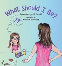 Cover image for What Should I Be?