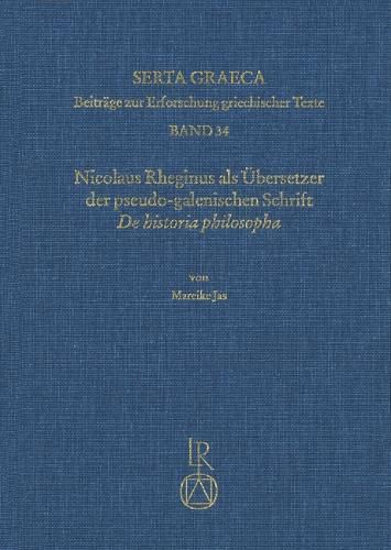 Cover image for Nicolaus Rheginus ALS Ubersetzer Der Pseudo-Galenischen Schrift de Historia Philosopha: Ein Beitrag Zur Lateinischen Uberlieferung Des Corpus Galenicum