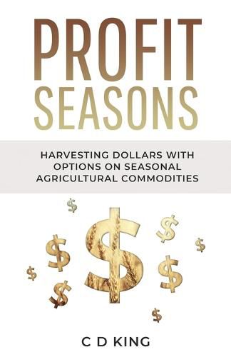 Cover image for Profits Seasons: Harvesting Dollars with Options on Seasonal Agricultural Commodities