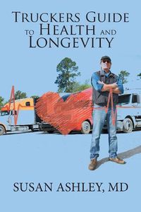 Cover image for Truckers Guide to Health and Longevity