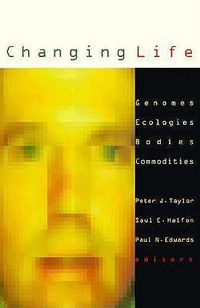 Cover image for Changing Life: Genomes, Ecologies, Bodies, Commodities