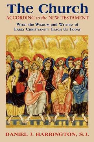 Cover image for The Church According to the New Testament: What the Wisdom and Witness of Early Christianity Teach Us Today