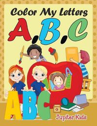 Cover image for Color My Letters A, B, C