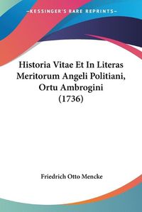 Cover image for Historia Vitae Et in Literas Meritorum Angeli Politiani, Ortu Ambrogini (1736)