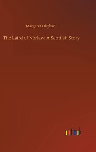 Cover image for The Laird of Norlaw; A Scottish Story