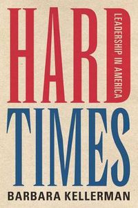 Cover image for Hard Times: Leadership in America