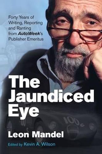 Cover image for The Jaundiced Eye: Forty Years of Writing, Reporting and Ranting from AutoWeek's Publisher Emeritus