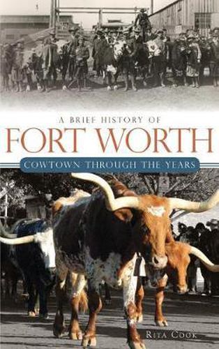 Cover image for A Brief History of Fort Worth: Cowtown Through the Years