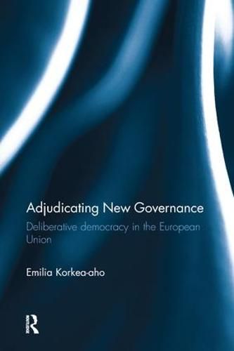 Cover image for Adjudicating New Governance: Deliberative Democracy in the European Union