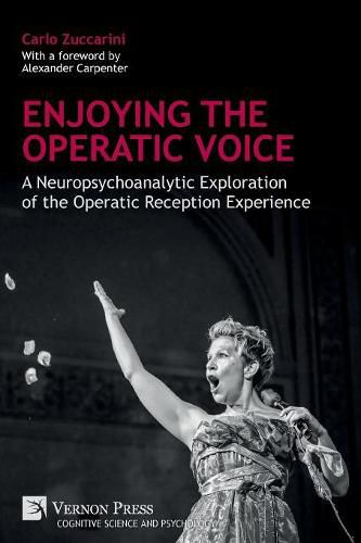 Cover image for Enjoying the Operatic Voice: A Neuropsychoanalytic Exploration of the Operatic Reception Experience