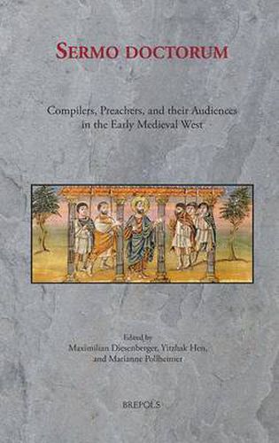 Cover image for Sermo Doctorum: Compilers, Preachers, and Their Audiences in the Early Medieval West