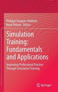 Cover image for Simulation Training: Fundamentals and Applications: Improving Professional Practice Through Simulation Training