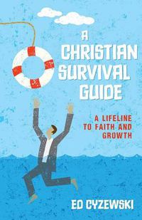 Cover image for A Christian Survival Guide: A Lifeline to Faith and Growth