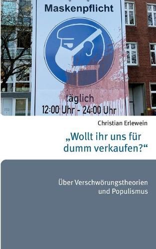 Cover image for Wollt ihr uns fur dumm verkaufen?: UEber Verschwoerungstheorien und Populismus