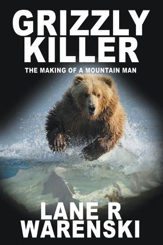 Cover image for Grizzly Killer: The Making of A Mountain Man (Large Print Edition)