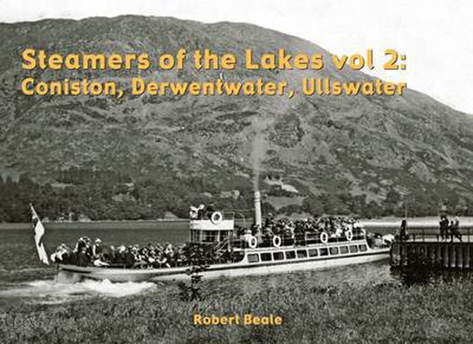 Steamers of the Lakes: Coniston, Derwentwater, Ullswater