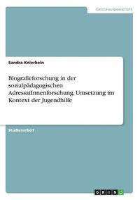 Cover image for Biografieforschung in der sozialpaedagogischen AdressatInnenforschung. Umsetzung im Kontext der Jugendhilfe