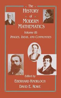 Cover image for The History of Modern Mathematics: Images, Ideas, and Communities