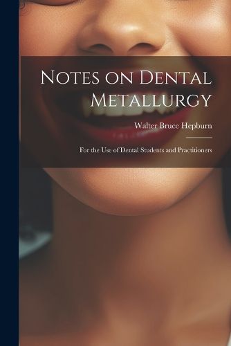 Cover image for Notes on Dental Metallurgy