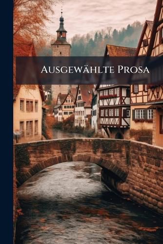 Cover image for Ausgewhlte Prosa: Ed., with Notes