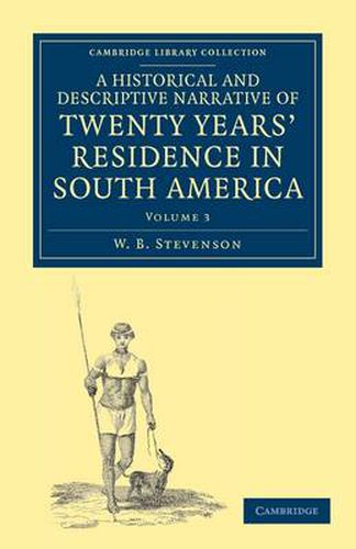 A Historical and Descriptive Narrative of Twenty Years' Residence in South America