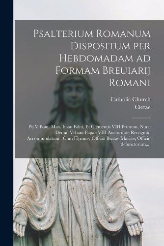 Cover image for Psalterium Romanum dispositum per hebdomadam ad formam Breuiarij Romani