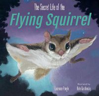 Cover image for The Secret Life of the Flying Squirrel
