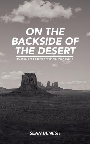 Cover image for On the Backside of the Desert: Searching for a Theology of Church Planting