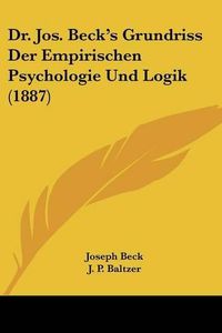 Cover image for Dr. Jos. Beck's Grundriss Der Empirischen Psychologie Und Logik (1887)