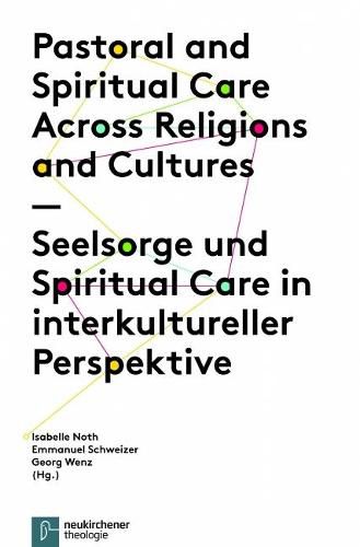 Cover image for Pastoral and Spiritual Care Across Religions and Cultures / Seelsorge Und Spiritual Care in Interkultureller Perspektive
