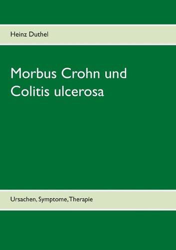 Morbus Crohn und Colitis ulcerosa: Ursachen, Symptome, Therapie