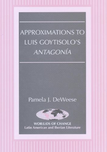 Cover image for Approximations to Luis Goytisolo's Antagonia