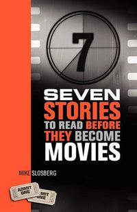 Cover image for Seven Stories to Read Before They Become Movies