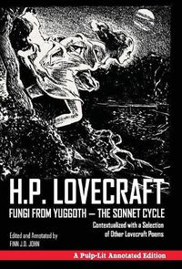 Cover image for Fungi from Yuggoth - The Sonnet Cycle: Contextualized with a Selection of Other Lovecraft Poems - A Pulp-Lit Annotated Edition