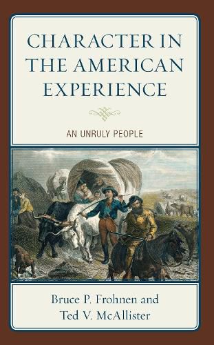 Character in the American Experience: An Unruly People