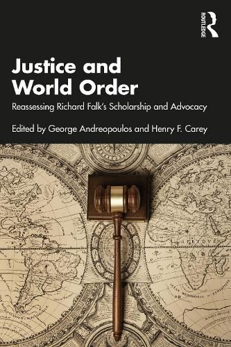 Justice and World Order: Reassessing Richard Falk's Scholarship and Advocacy