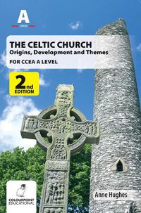 Cover image for The Celtic Church: Origins, Development and Themes - for CCEA A Level
