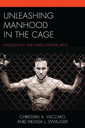 Cover image for Unleashing Manhood in the Cage: Masculinity and Mixed Martial Arts