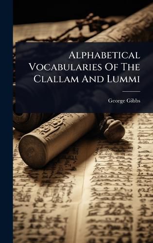 Cover image for Alphabetical Vocabularies Of The Clallam And Lummi
