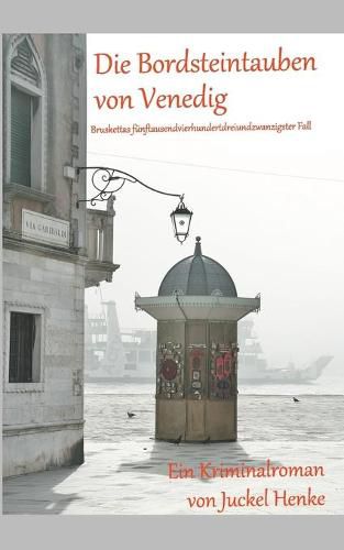 Cover image for Die Bordsteintauben von Venedig: Bruskettas funftausendvierhundertdreiundzwanzigster Fall