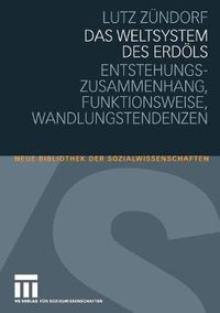 Cover image for Das Weltsystem Des Erdoels: Entstehungszusammenhang - Funktionsweise - Wandlungstendenzen