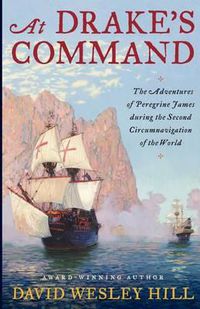 Cover image for At Drake's Command: The adventures of Peregrine James during the second circumnavigation of the world