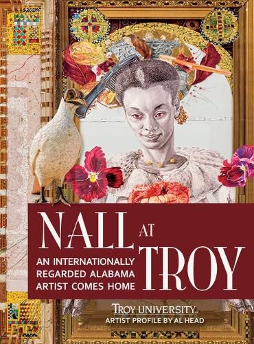 Cover image for Nall at Troy: An Internationally Regarded Alabama Artist Comes Home