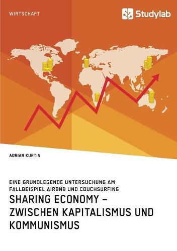 Cover image for Sharing Economy - zwischen Kapitalismus und Kommunismus: Eine grundlegende Untersuchung am Fallbeispiel Airbnb und Couchsurfing